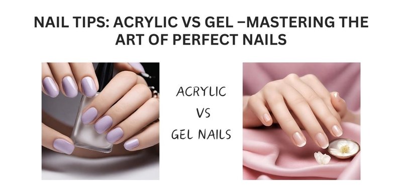 Nail Tips: Acrylic vs Gel – Mastering the Art of Perfect Nails – Nailknack